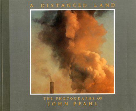 Cover of A Distanced Land: The Photographs of John Pfahl