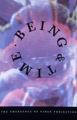 Cover of Being &amp; Time: The Emergence of Video Projection