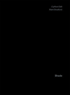 Cover of Shade: Clyfford Still / Mark Bradford