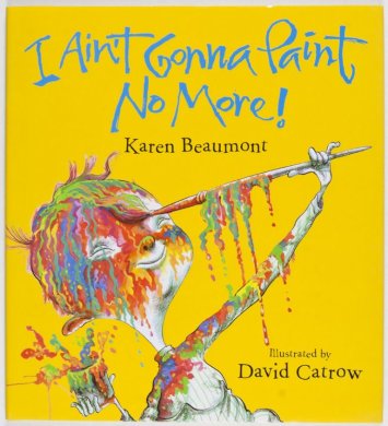 I Ain't Gonna Paint No More! Book Cover