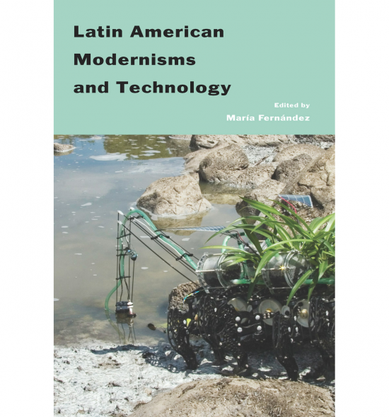 Cover of Latin American Modernisms and Technology: A robot camouflaged in foliage lowers a device into a body of water