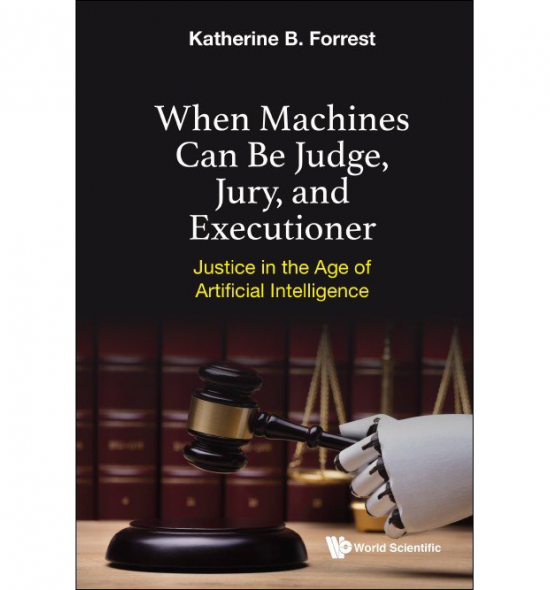 Cover of When Machines Can Be Judge, Jury, and Executioner: a robotic hand is poised to bang a gavel, law books and scales of justice in the background